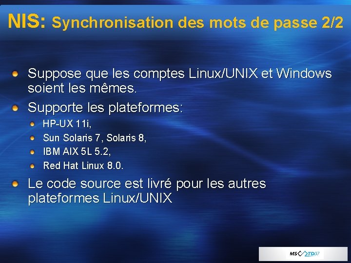 NIS: Synchronisation des mots de passe 2/2 Suppose que les comptes Linux/UNIX et Windows