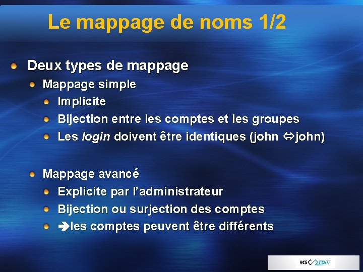 Le mappage de noms 1/2 Deux types de mappage Mappage simple Implicite Bijection entre