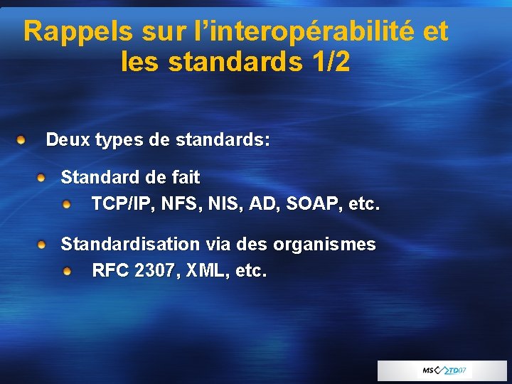 Rappels sur l’interopérabilité et les standards 1/2 Deux types de standards: Standard de fait