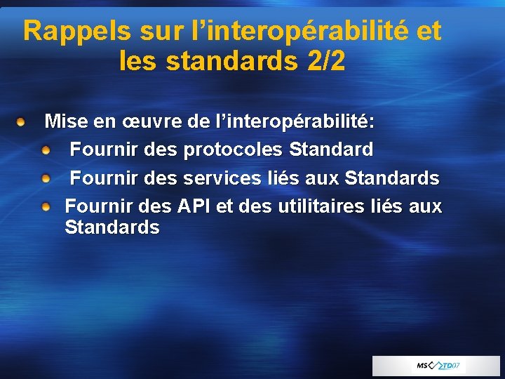 Rappels sur l’interopérabilité et les standards 2/2 Mise en œuvre de l’interopérabilité: Fournir des