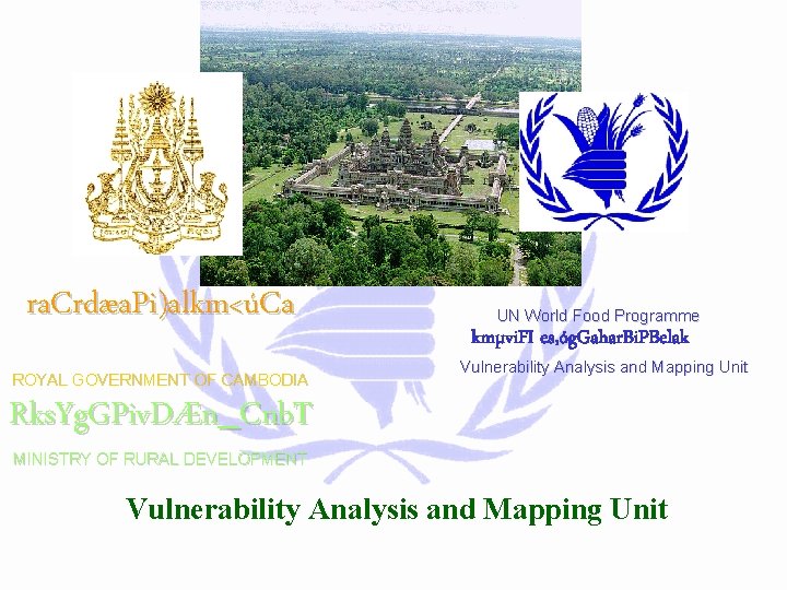 ra. Crdæa. Pi)alkm<úCa ROYAL GOVERNMENT OF CAMBODIA UN World Food Programme kmµvi. FI es,