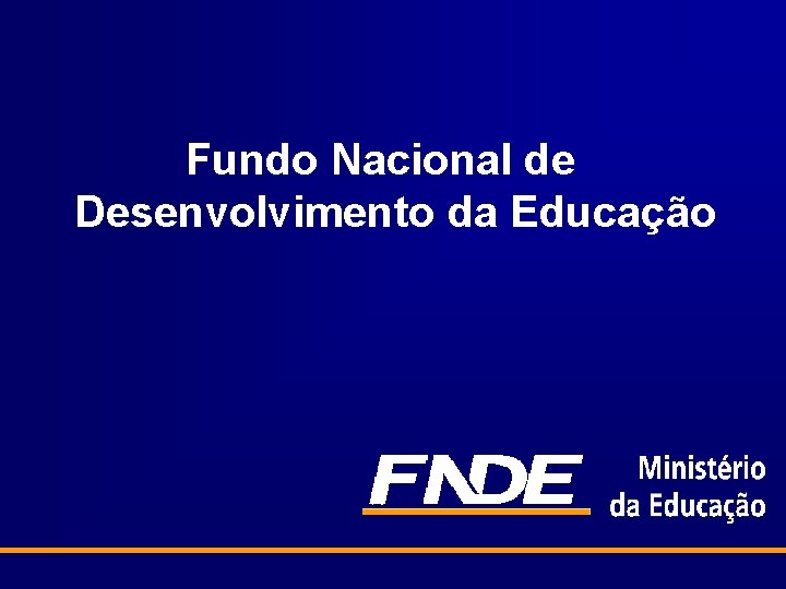 Fundo Nacional de Desenvolvimento da Educação 