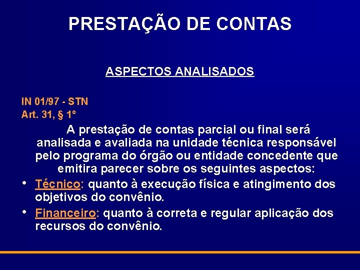 PRESTAÇÃO DE CONTAS ASPECTOS ANALISADOS IN 01/97 - STN Art. 31, § 1º •