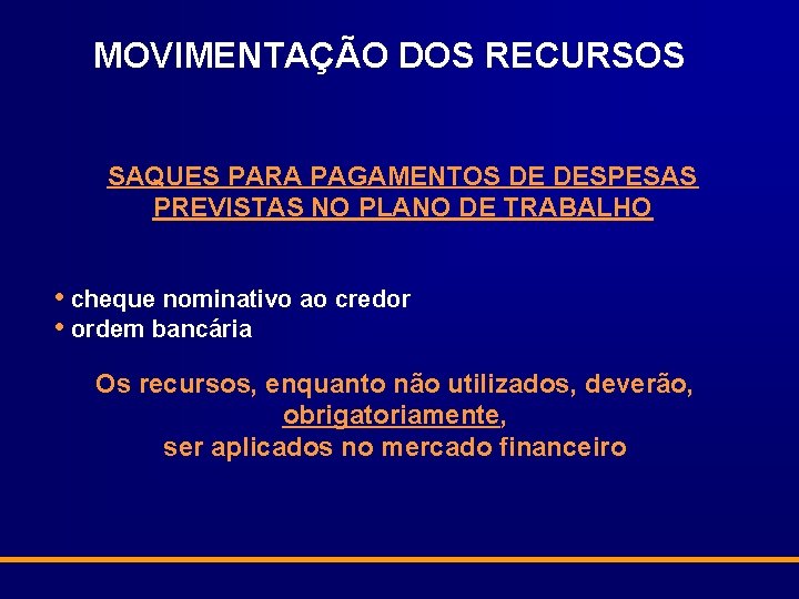 MOVIMENTAÇÃO DOS RECURSOS SAQUES PARA PAGAMENTOS DE DESPESAS PREVISTAS NO PLANO DE TRABALHO •