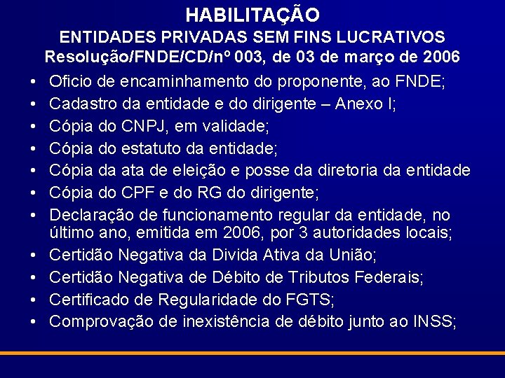 HABILITAÇÃO • • • ENTIDADES PRIVADAS SEM FINS LUCRATIVOS Resolução/FNDE/CD/nº 003, de 03 de