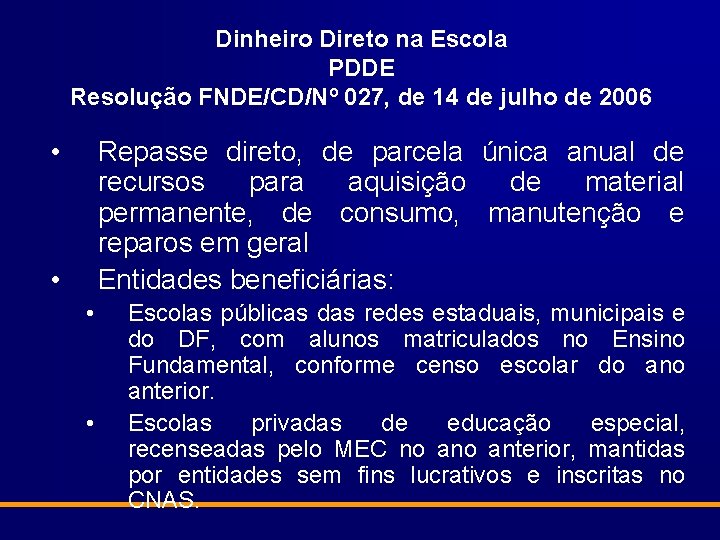 Dinheiro Direto na Escola PDDE Resolução FNDE/CD/Nº 027, de 14 de julho de 2006