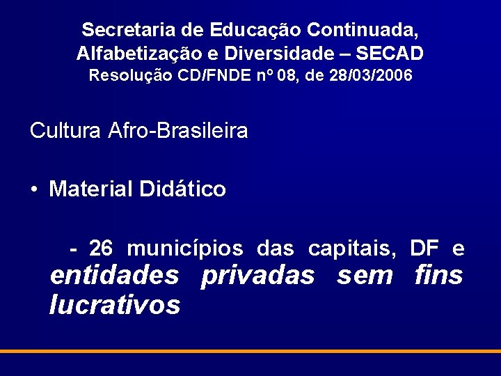 Secretaria de Educação Continuada, Alfabetização e Diversidade – SECAD Resolução CD/FNDE nº 08, de