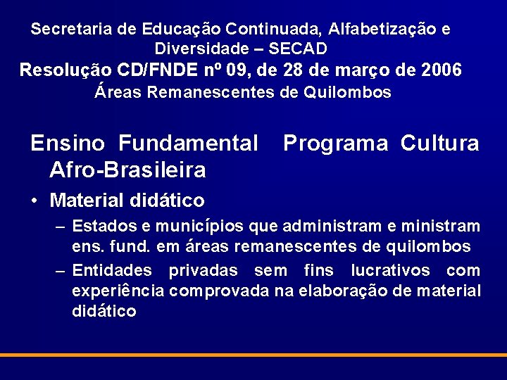 Secretaria de Educação Continuada, Alfabetização e Diversidade – SECAD Resolução CD/FNDE nº 09, de