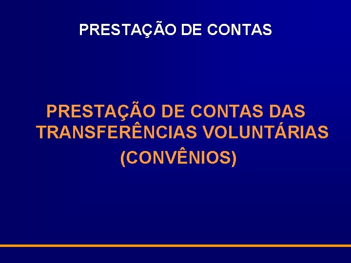 PRESTAÇÃO DE CONTAS DAS TRANSFERÊNCIAS VOLUNTÁRIAS (CONVÊNIOS) 