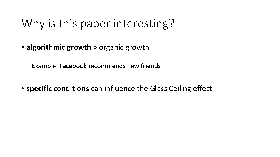 Why is this paper interesting? • algorithmic growth > organic growth Example: Facebook recommends