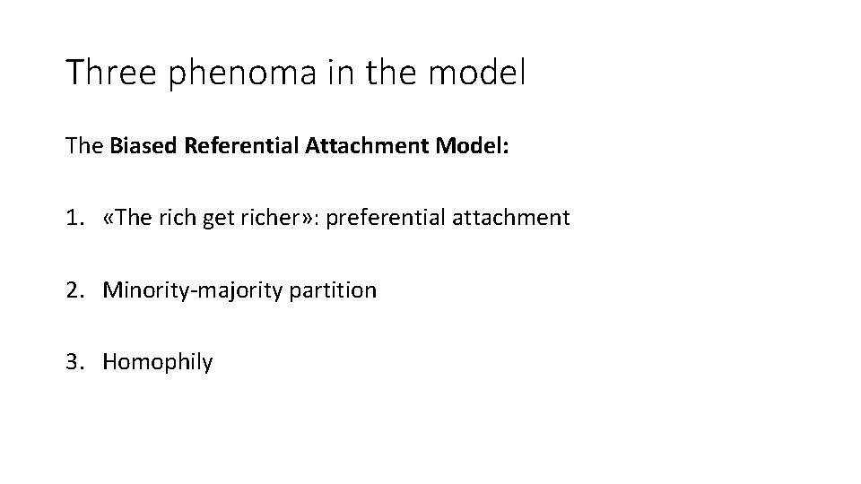 Three phenoma in the model The Biased Referential Attachment Model: 1. «The rich get