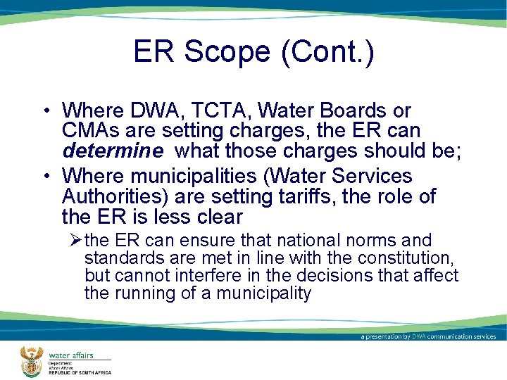 ER Scope (Cont. ) • Where DWA, TCTA, Water Boards or CMAs are setting