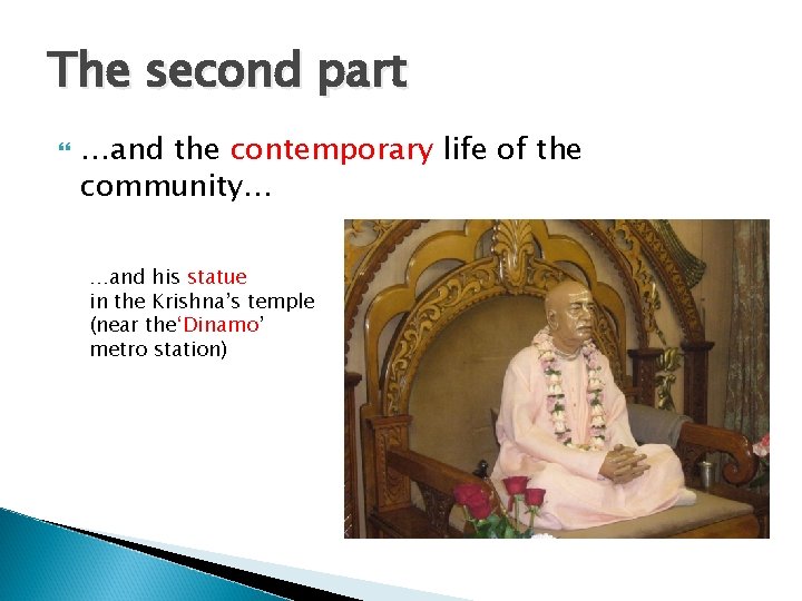 The second part …and the contemporary life of the community… …and his statue in