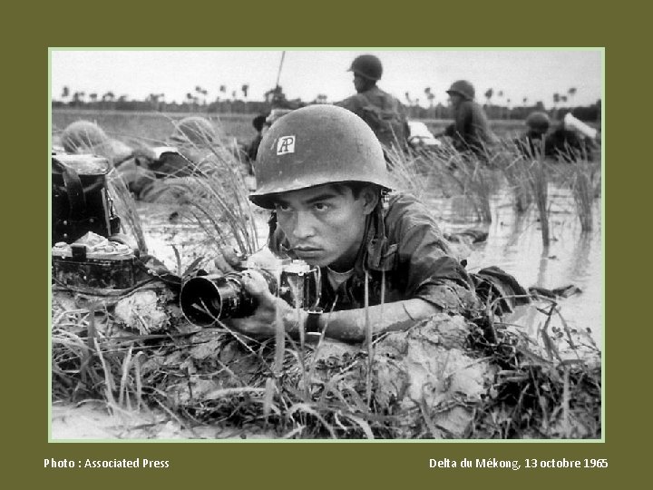 Photo : Associated Press Delta du Mékong, 13 octobre 1965 Photo : Associated Press Delta du Mékong, 13 octobre 1965
