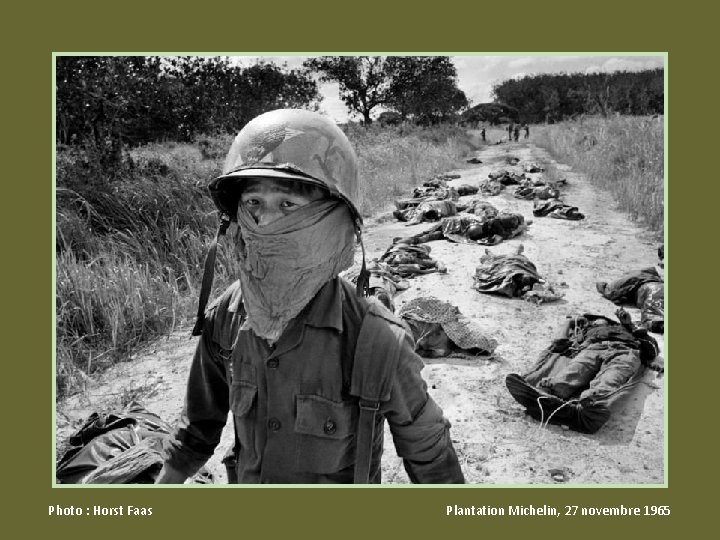 Photo : Horst Faas Plantation Michelin, 27 novembre 1965 Photo : Horst Faas Plantation Michelin, 27 novembre 1965