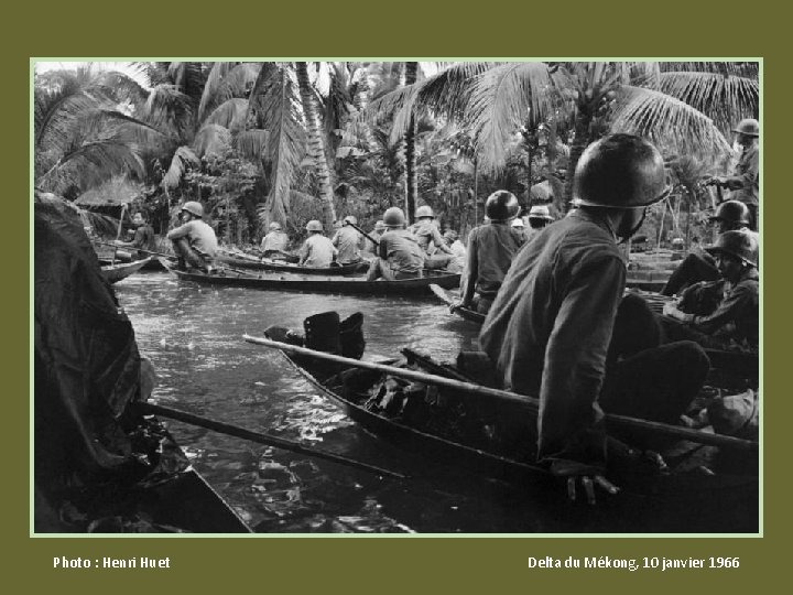 Photo : Henri Huet Delta du Mékong, 10 janvier 1966 Photo : Henri Huet Delta du Mékong, 10 janvier 1966