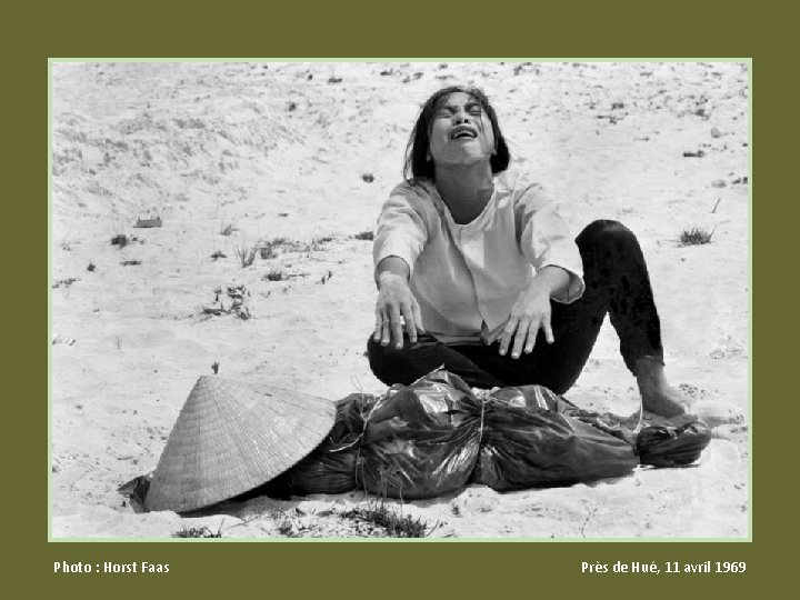 Photo : Horst Faas Près de Hué, 11 avril 1969 Photo : Horst Faas Près de Hué, 11 avril 1969