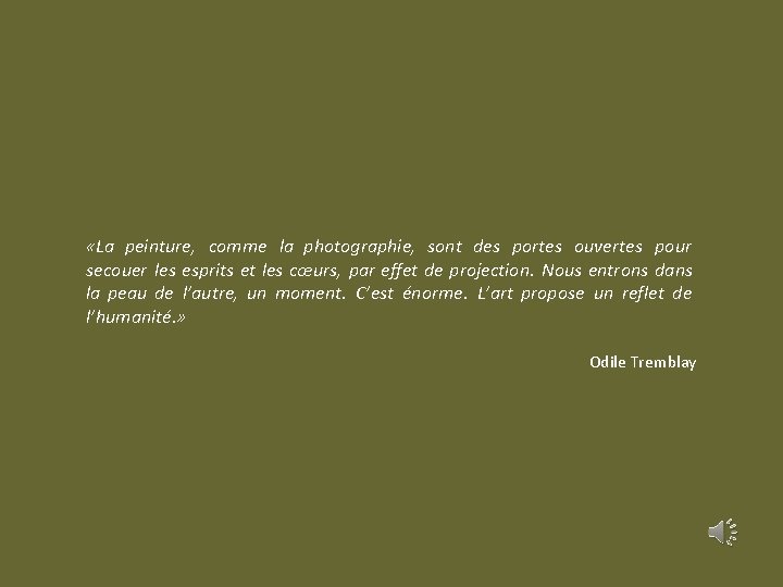 «La peinture, comme la photographie, sont des portes ouvertes pour secouer les esprits «La peinture, comme la photographie, sont des portes ouvertes pour secouer les esprits