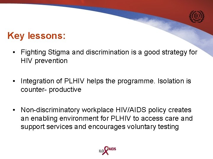 Key lessons: • Fighting Stigma and discrimination is a good strategy for HIV prevention