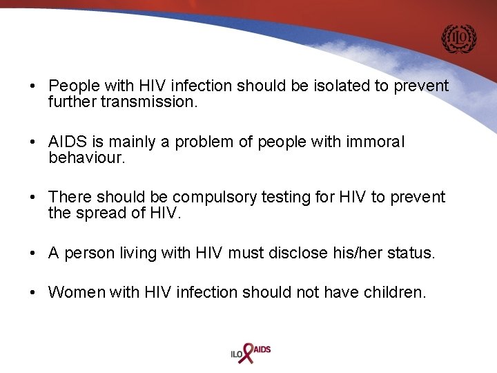  • People with HIV infection should be isolated to prevent further transmission. •