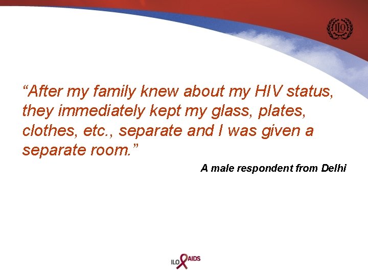 “After my family knew about my HIV status, they immediately kept my glass, plates,