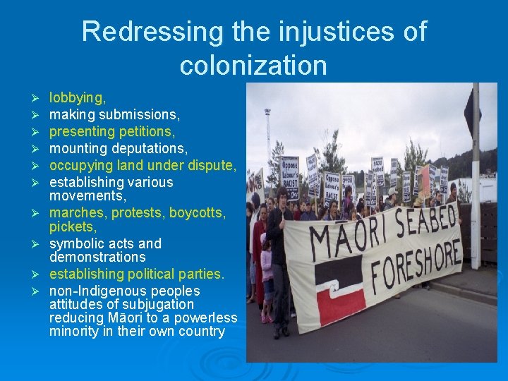 Redressing the injustices of colonization Ø Ø Ø Ø Ø lobbying, making submissions, presenting Redressing the injustices of colonization Ø Ø Ø Ø Ø lobbying, making submissions, presenting