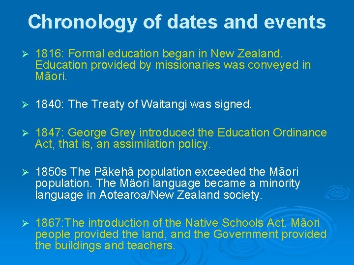 Chronology of dates and events Ø 1816: Formal education began in New Zealand. Education Chronology of dates and events Ø 1816: Formal education began in New Zealand. Education
