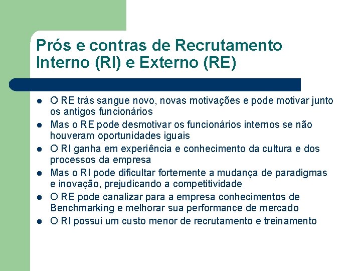 Prós e contras de Recrutamento Interno (RI) e Externo (RE) l l l O