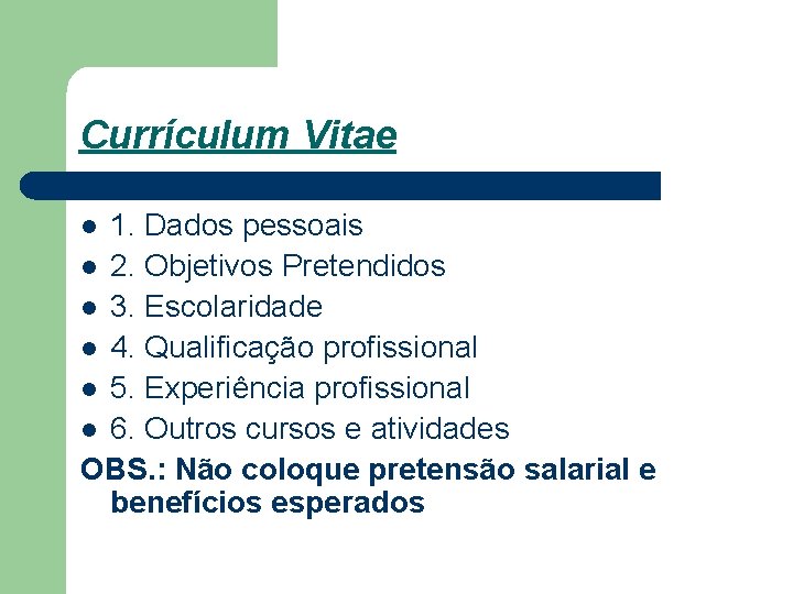 Currículum Vitae 1. Dados pessoais l 2. Objetivos Pretendidos l 3. Escolaridade l 4.