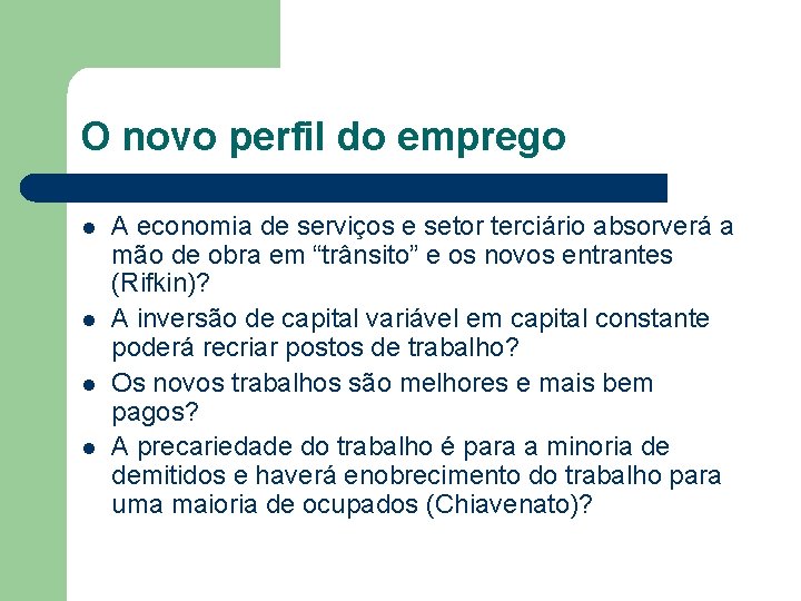 O novo perfil do emprego l l A economia de serviços e setor terciário