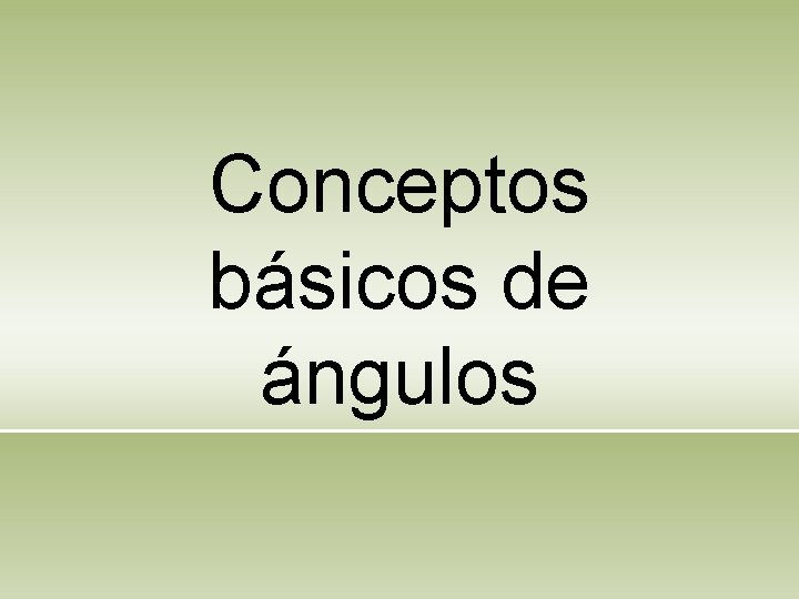 Conceptos básicos de ángulos 