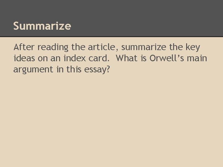 Summarize After reading the article, summarize the key ideas on an index card. What