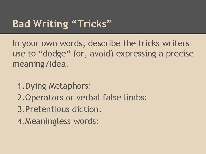 Bad Writing “Tricks” In your own words, describe the tricks writers use to “dodge”