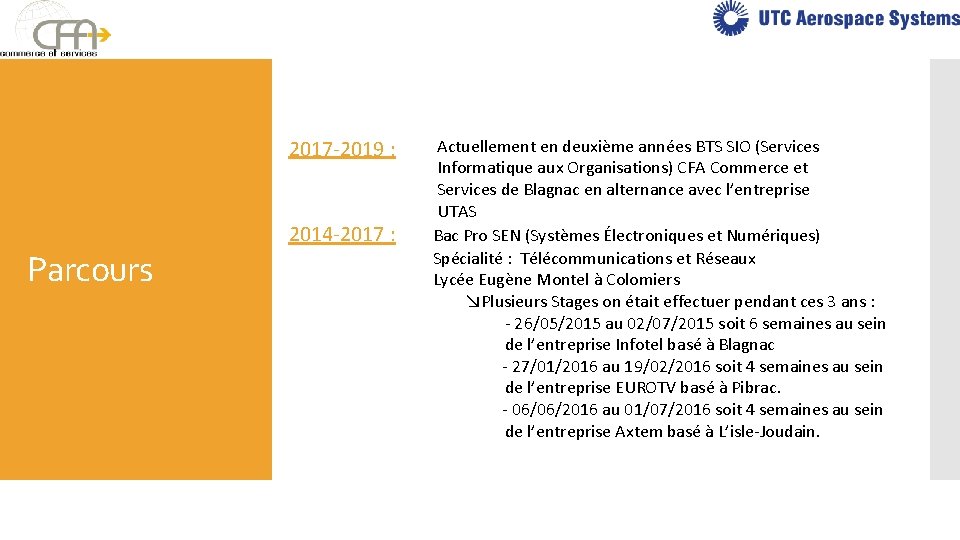 2017 -2019 : Parcours 2014 -2017 : Actuellement en deuxième années BTS SIO (Services