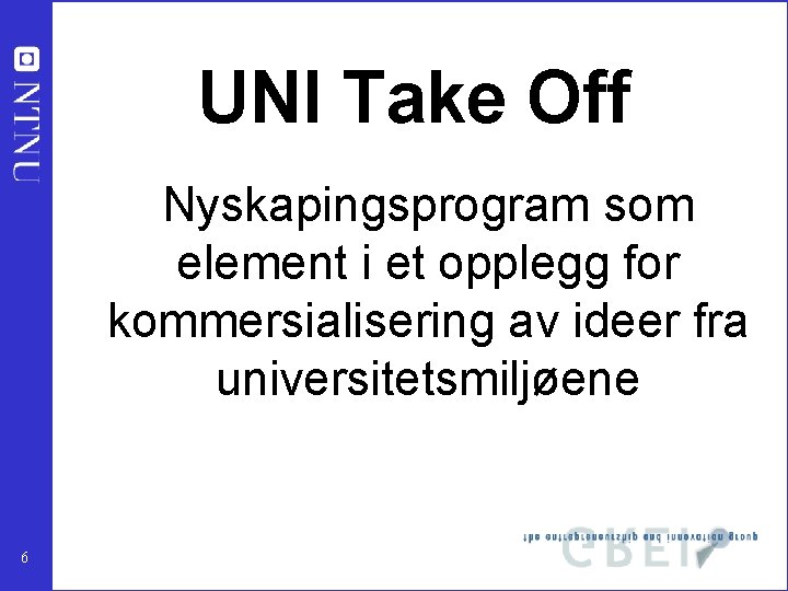 UNI Take Off Nyskapingsprogram som element i et opplegg for kommersialisering av ideer fra