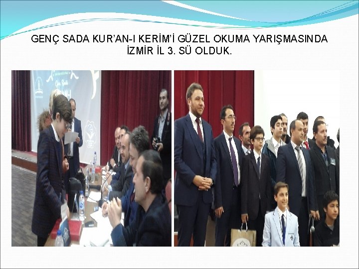 GENÇ SADA KUR’AN-I KERİM’İ GÜZEL OKUMA YARIŞMASINDA İZMİR İL 3. SÜ OLDUK. 