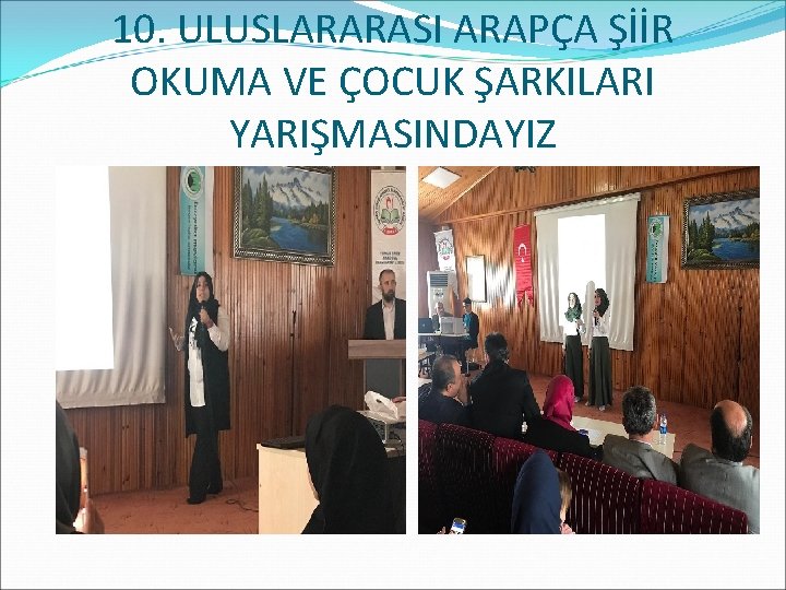 10. ULUSLARARASI ARAPÇA ŞİİR OKUMA VE ÇOCUK ŞARKILARI YARIŞMASINDAYIZ 