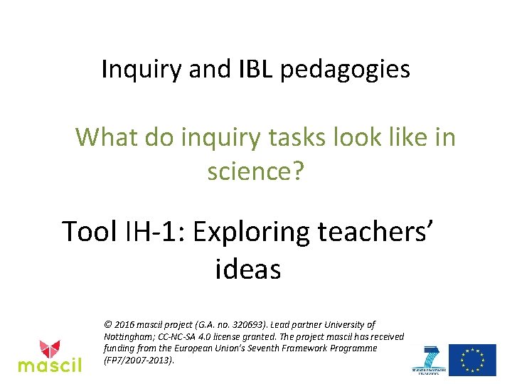 Inquiry and IBL pedagogies What do inquiry tasks look like in science? Tool IH-1: