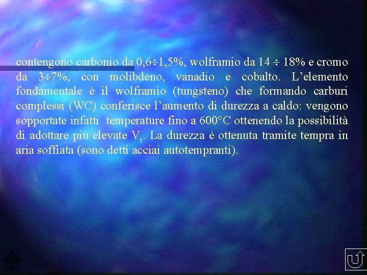 contengono carbonio da 0, 6 1, 5%, wolframio da 14 18% e cromo da