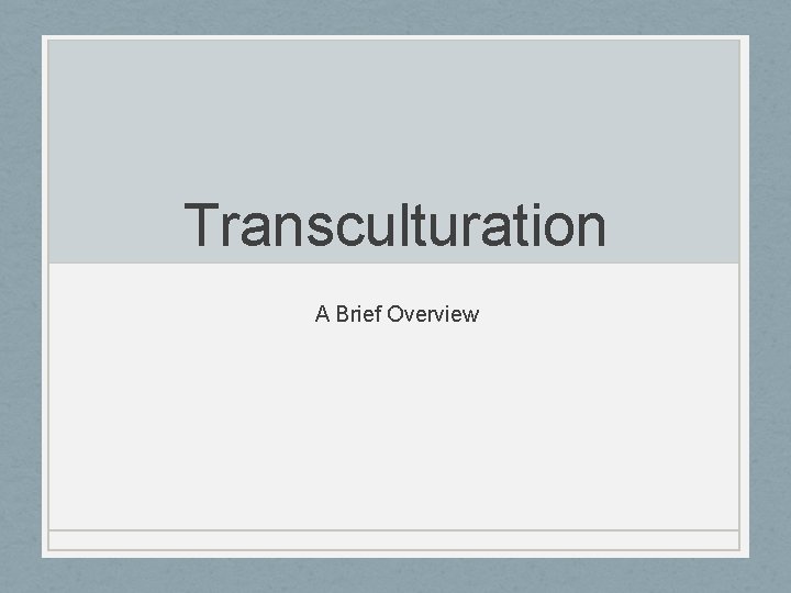 Transculturation A Brief Overview 