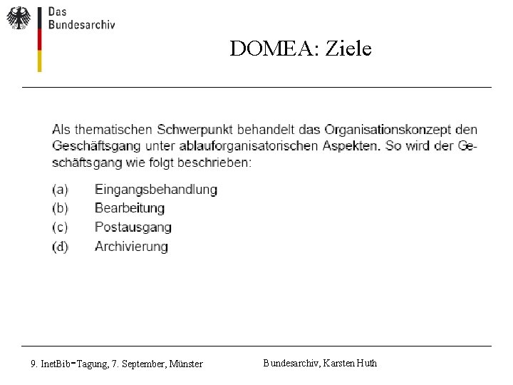 DOMEA: Ziele - 9. Inet. Bib Tagung, 7. September, Münster Bundesarchiv, Karsten Huth DOMEA: Ziele - 9. Inet. Bib Tagung, 7. September, Münster Bundesarchiv, Karsten Huth