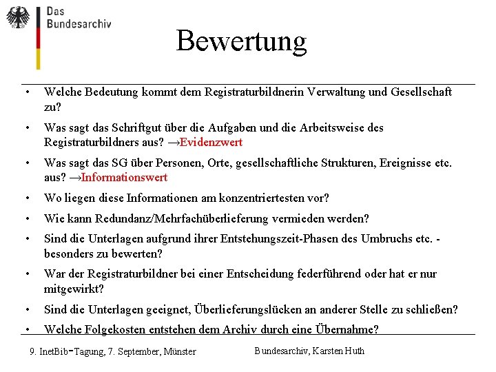 Bewertung • Welche Bedeutung kommt dem Registraturbildnerin Verwaltung und Gesellschaft zu? • Was sagt Bewertung • Welche Bedeutung kommt dem Registraturbildnerin Verwaltung und Gesellschaft zu? • Was sagt