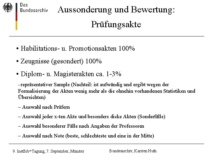 Aussonderung und Bewertung: Prüfungsakte • Habilitations- u. Promotionsakten 100% • Zeugnisse (gesondert) 100% • Aussonderung und Bewertung: Prüfungsakte • Habilitations- u. Promotionsakten 100% • Zeugnisse (gesondert) 100% •