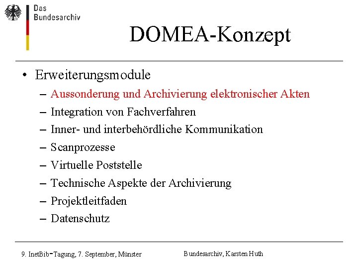 DOMEA-Konzept • Erweiterungsmodule – – – – Aussonderung und Archivierung elektronischer Akten Integration von DOMEA-Konzept • Erweiterungsmodule – – – – Aussonderung und Archivierung elektronischer Akten Integration von
