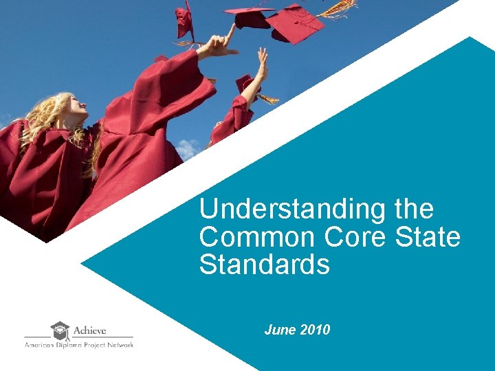 Understanding the Common Core State Standards June 2010 