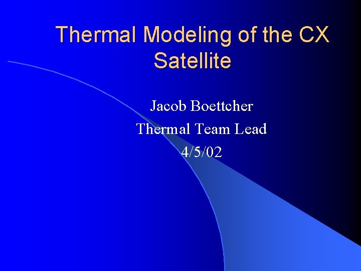 Thermal Modeling of the CX Satellite Jacob Boettcher