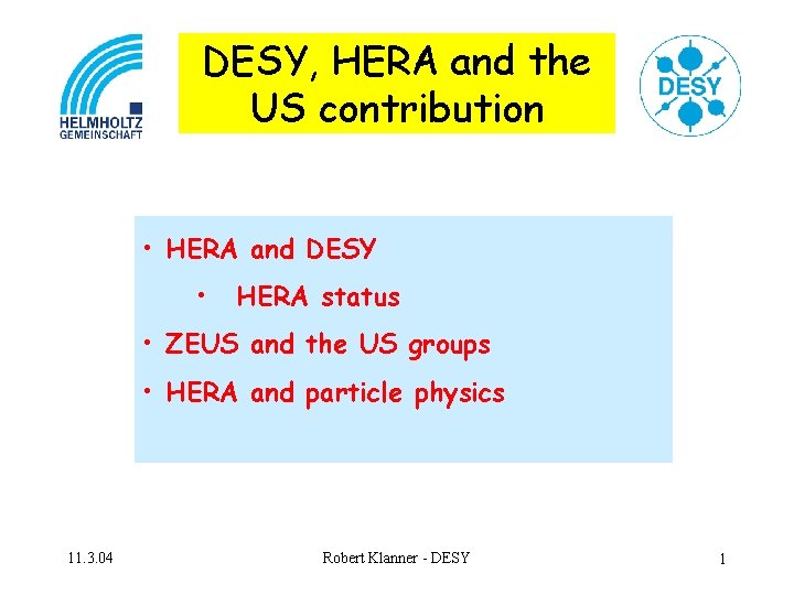 DESY, HERA and the US contribution • HERA and DESY • HERA status •