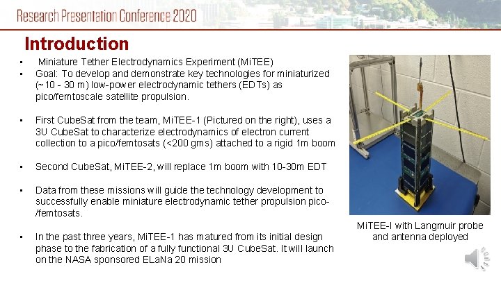 Introduction • • Miniature Tether Electrodynamics Experiment (Mi. TEE) Goal: To develop and demonstrate