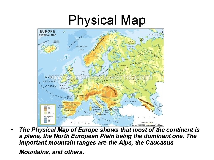 Physical Map • The Physical Map of Europe shows that most of the continent