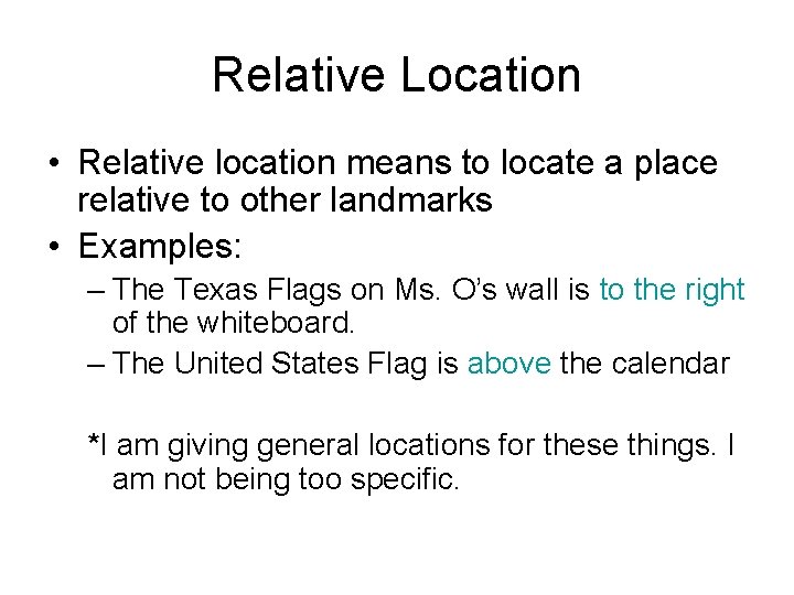 Relative Location • Relative location means to locate a place relative to other landmarks